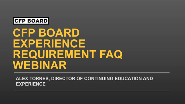 CFP BOARD | CFP BOARD EXPERIENCE REQUIREMENT FAQ WEBINAR