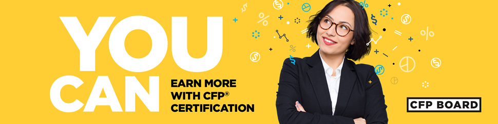 You Can Earn more with CFP(R) Certification. CFP BOARD